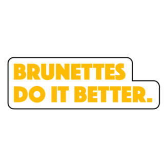 Brunettes Do It Better Sticker (Yellow)